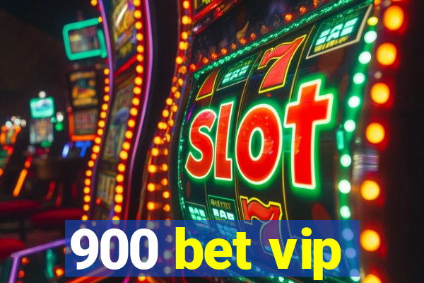 900 bet vip